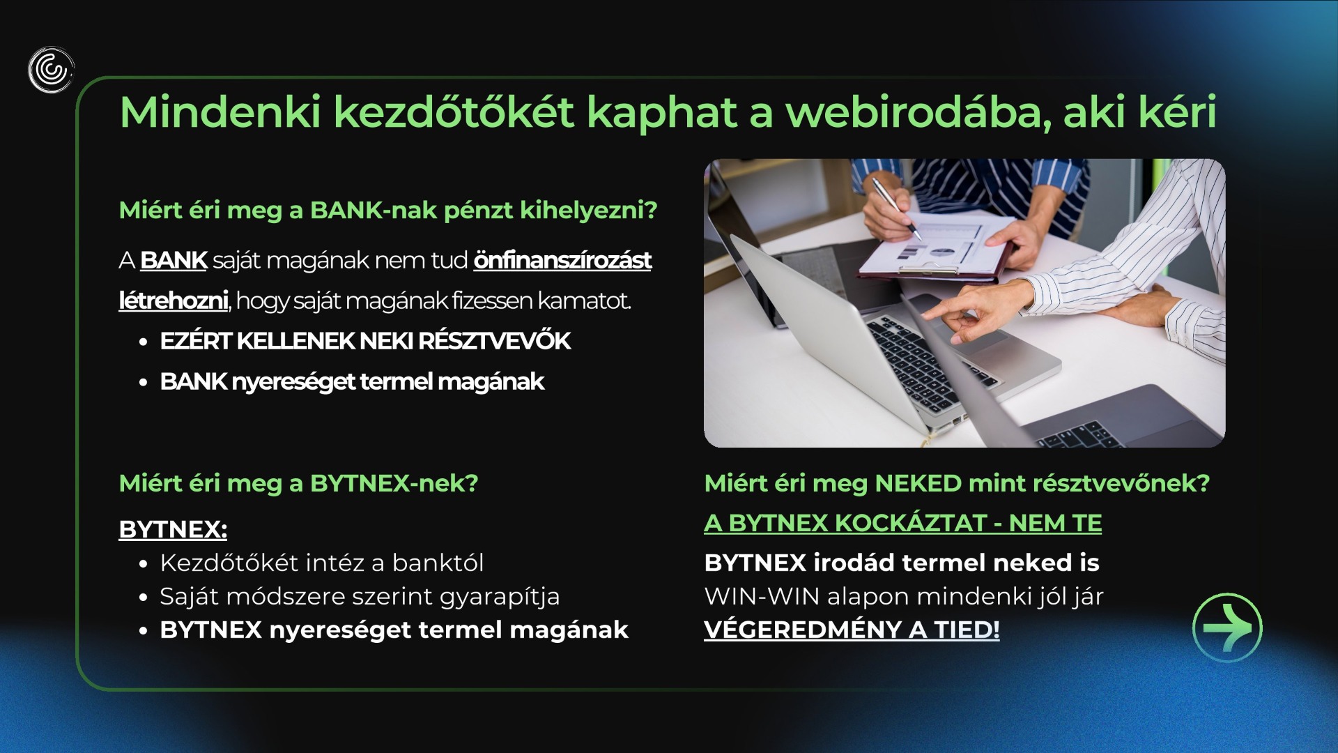 A közreműködésünkért cserébe pedig mi is megkapjuk az ígért összeget a tartam végén! Ez már egy 9-edik éves gyakorlat. A Bytnex gigantikus pénzmozgásai, a be- és kifizetések a blokkláncon ellenőrizhetők. Megértem, ha azt mondod, olyan nincs, hogy mindenki jól jár! Igen, mert szinte soha nem láttunk ilyet - eddig valóban nem! A kockázat pedig annyira minimális! Egy 3 éves szerződés esetén ~0,0028% (100$ technikai díj osztva a ~35.000$ várható eredménnyel.) Ráadásul mindehhez valaki más ad 30.240$ tőkét... Érthető, ha első hallásra hihetetlen, de ettől függetlenül napról napra, óráról órára megtörténik.